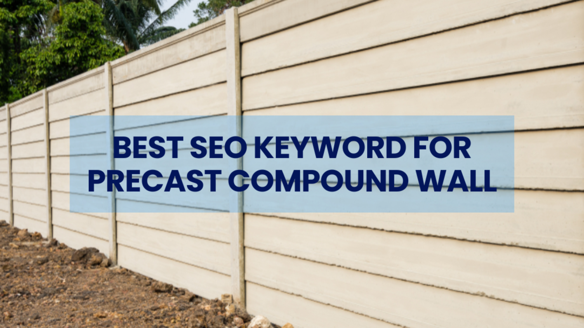 Best SEO Keyword for Precast Compound Wall